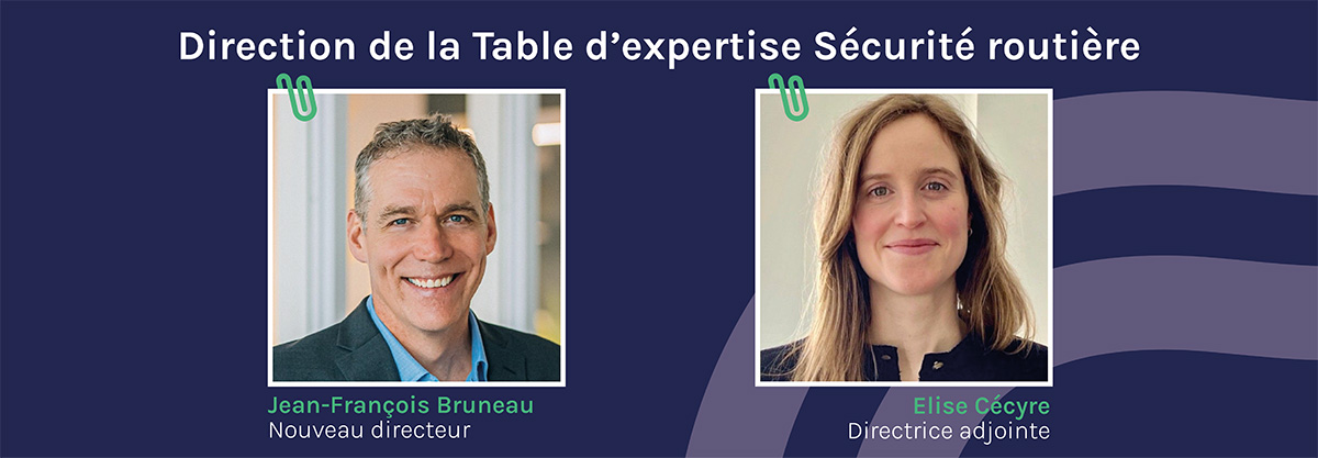 Découvrez la nouvelle direction de la Table d'expertise Sécurité routière: Jean-François Bruneau et Elise Cécyre chez l'AQTr